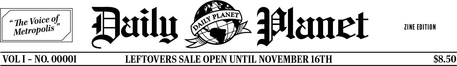 A Daily Planet Newspaper Header with text that reads "Leftovers Sale Open Until November 16th"